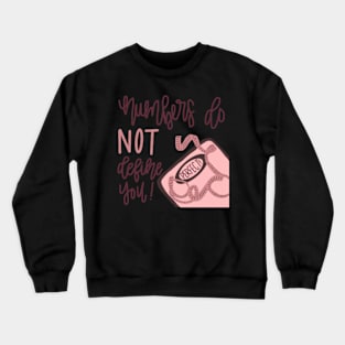 “Numbers Do NOT Define You!” Sticker Crewneck Sweatshirt